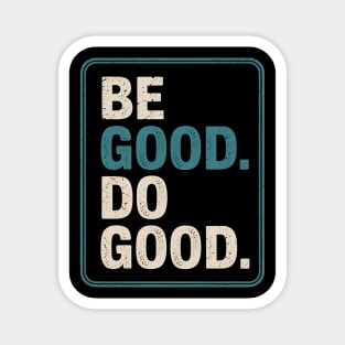 be good do good Magnet