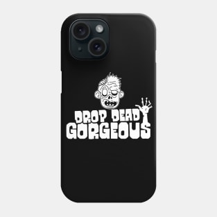 Drop Dead Gorgeous Phone Case