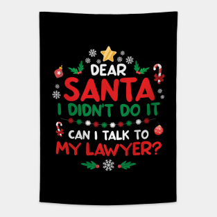 Dear Santa I didn't do it Can I talk To my lawyer? Tapestry