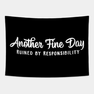 Another Fine Day Ruined by Responsibility Tapestry