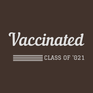 Vaccinated- class of 2021 T-Shirt