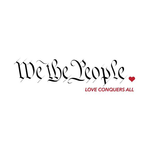 We The People - Love Conquers All by WunWuv