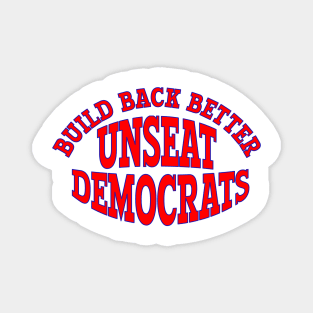 BUILD BACK BETTER UNSEAT DEMOCRATS Magnet