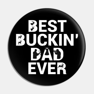 Deer Hunting Best Buckin' Dad Ever For Dads and Fathers Pin