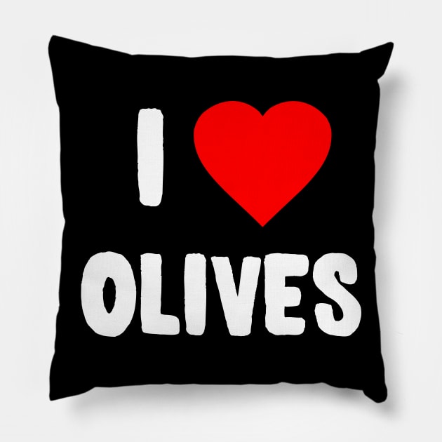 I Love Olives Pillow by Flippin' Sweet Gear