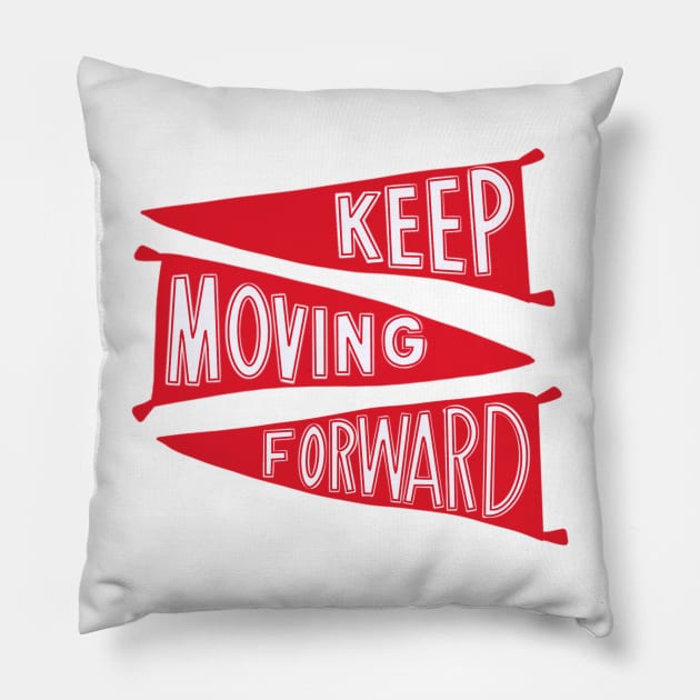 Keep Moving Forward (variant) Pillow by jasmineclarino