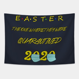 Easter The One Where They Where Quarantined 2020 T-shirt Tapestry