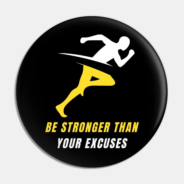 Be Stronger Than Your Excuses Pin by PhotoSphere