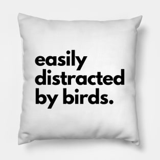 Easily Distracted by Birds Pillow