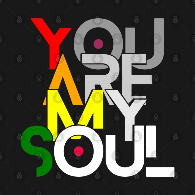 You Are My Soul-Text Design by ASHER