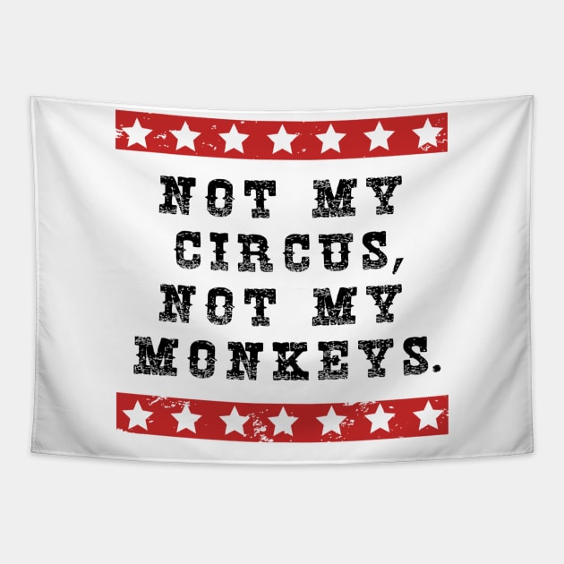 NOT MY CIRCUS NOT MY MONKEYS Tapestry by BG305