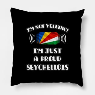 I'm Not Yelling I'm A Proud Seychellois - Gift for Seychellois With Roots From Seychelles Pillow