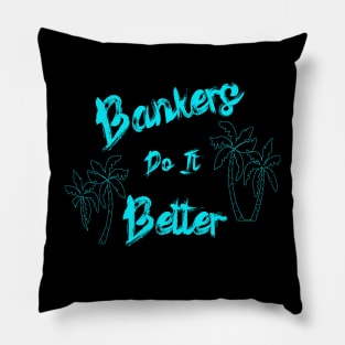 Bankers Do It Better Vacation Pillow