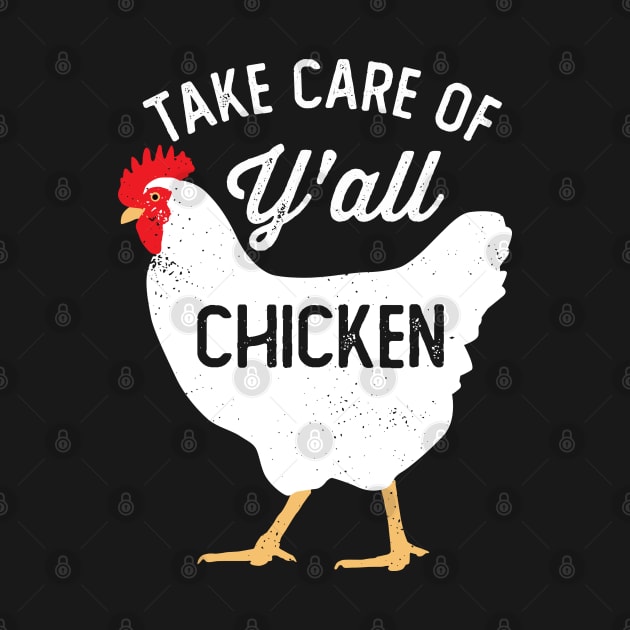 Take Care of Y'all Chicken by DetourShirts