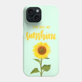 You Are My Sunshine Phone Case