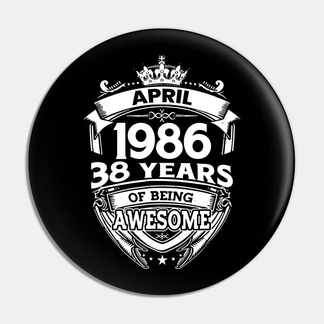 April 1986 38 Years Of Being Awesome 38th Birthday Pin by D'porter