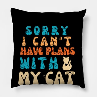 Sorry I Can't I Have Plans With My Cat Cute Cat Pillow