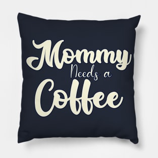 Mommy needs a Coffee Pillow