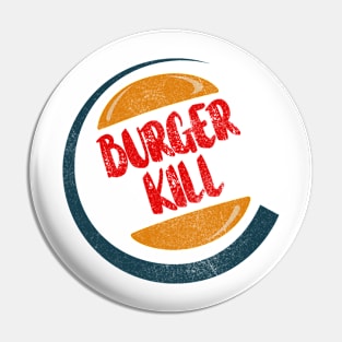 Burger Kill Pin