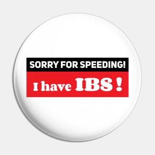 Sorry for speeding I have IBS ,Ibs meme ,Funny car bumper Pin