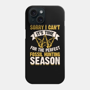 Sorry I Can't It's Time For The Perfect Fossil Hunting Season T shirt For Women Phone Case