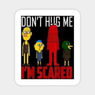 Don't Hug Me I'm Scared Magnet