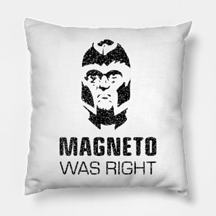 Magneto Was Right Pillow