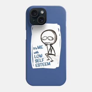 It's ME, LOW SELF ESTEEM Phone Case