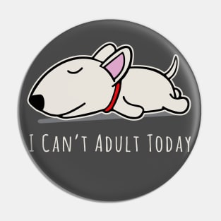 I Can't Adult Today Lazy Dog Pin