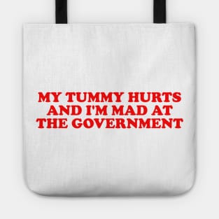 My Tummy Hurts and I'm Mad at the Government Funny Meme T Shirt Gen Z Humor, Tummy Ache Survivor, Introvert gift Tote