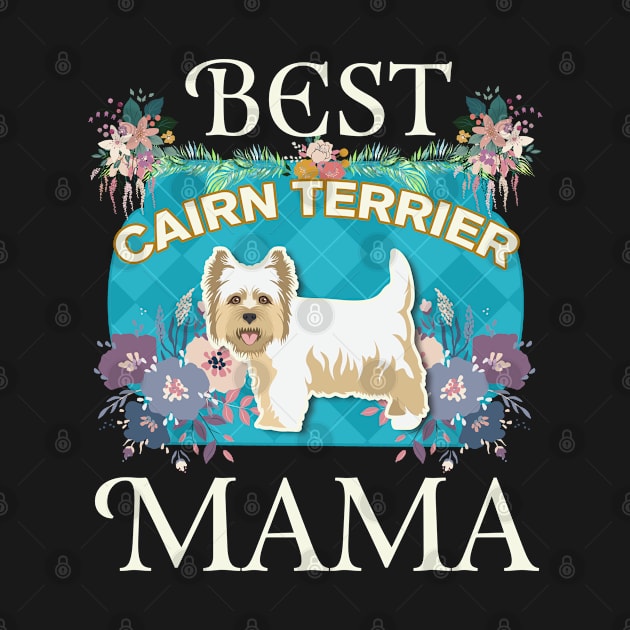 Best Cairn Terrier Mama - Gifts For Dog Moms Or Cairn Terrier owners by StudioElla