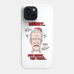 Joe Biden Merry Uh You Know The Thing Christmas Phone Case