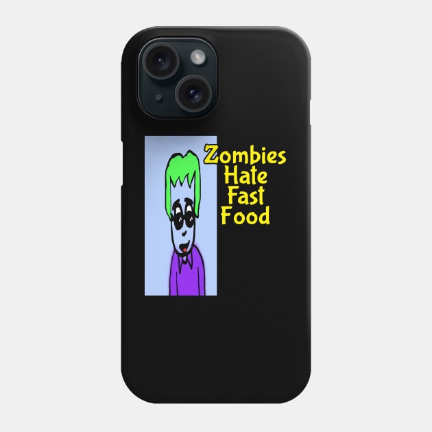 Zombies hate fast food Phone Case by Ray Nichols