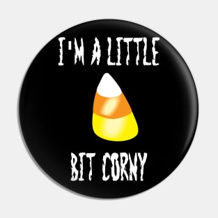 I'm a Little Bit Corny Pin