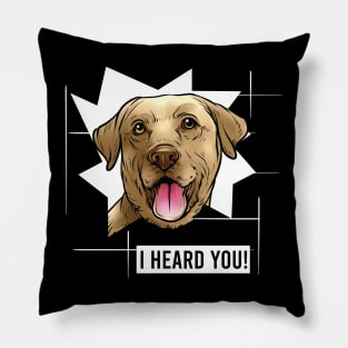 Funny Yellow Labrador Retriever I Heard You Pillow