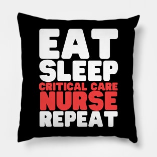 Eat Sleep Critical Care Nurse Repeat Pillow