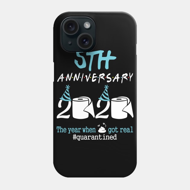 5th Anniversary Wedding Birthday 2020 The Year When Sht Got Real Quarantined Phone Case by tieushop091