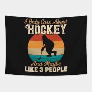 I Only Care About Hockey and Maybe Like 3 People print Tapestry