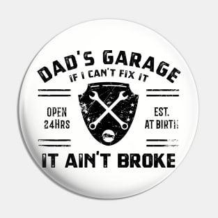 Dad Garage - If I can't fix it, it ain't broke Pin