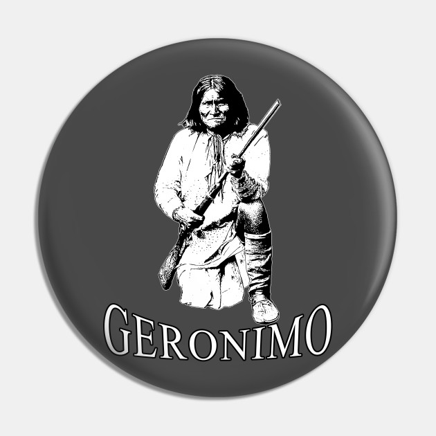 Geronimo Apache Warrior Geronimo Native American Tribe Leader Pin Teepublic