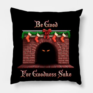 Be Good For Goodness Sake! Pillow