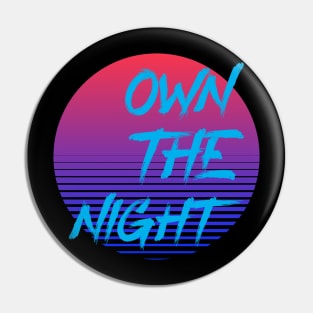 Own The Night Retro Neon retrowave Pin