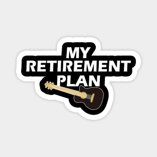 My Retirement Plan Guitar Lovers Players Magnet