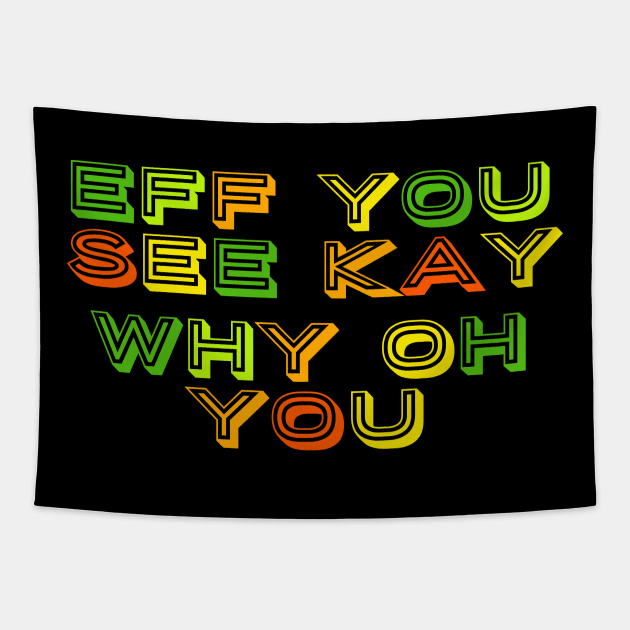 Eff you see kay text art Tapestry by MICRO-X