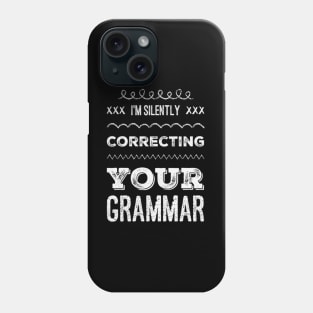 I'm silently correcting your grammar funny sarcastic sayings and quotes Phone Case