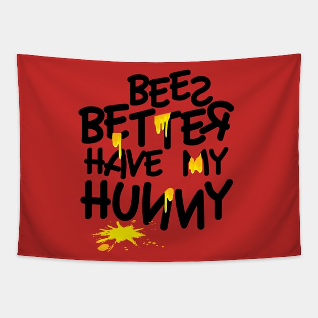 Better Have My Hunny Tapestry by PopCultureShirts