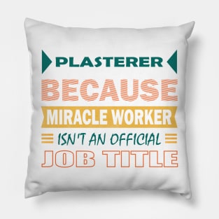 plasterer miracle worker Pillow