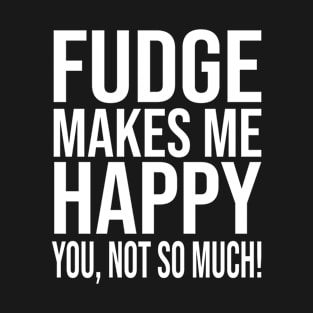 Fudge Decadent Homemade Fudge Irresistible Sweet Treats for Chocoholics  Merch For Men Women Kids Food Lovers For Birthday And Christmas T-Shirt