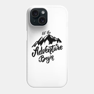 Let the adventure begins Phone Case