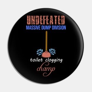 Undefeated Massive Dump Division Toilet Clogging Champ Pin